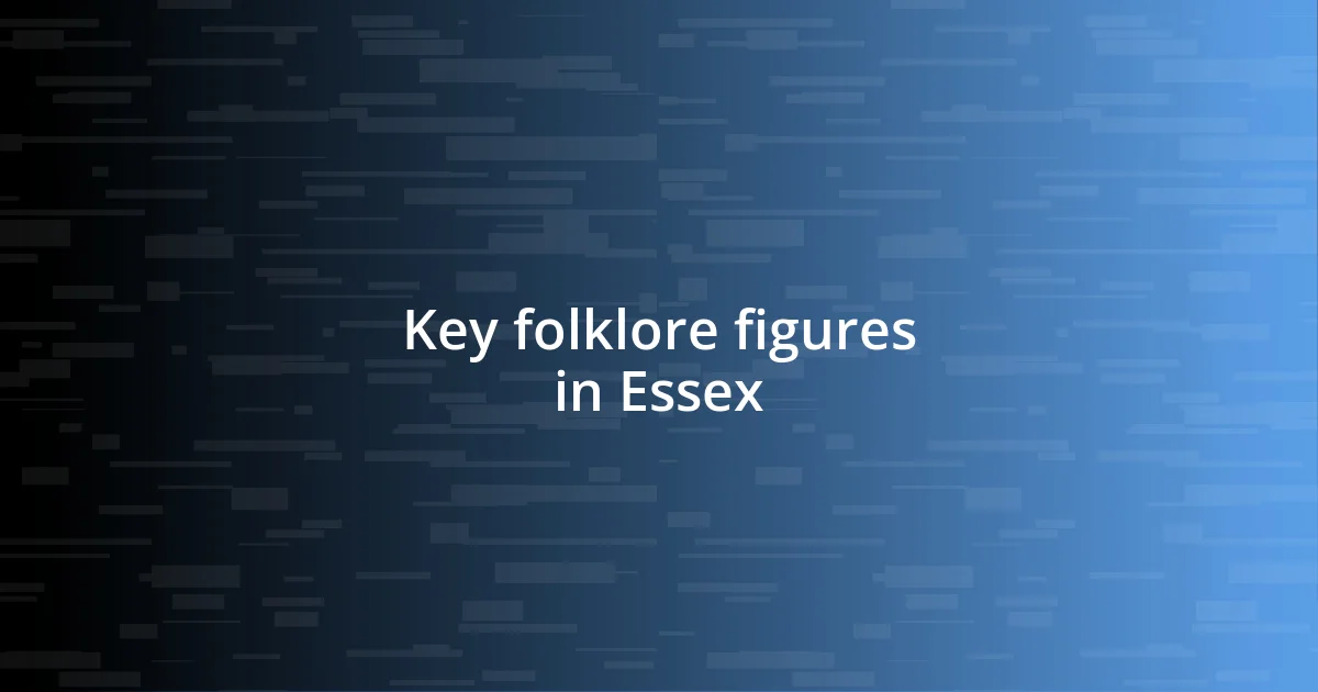 Key folklore figures in Essex