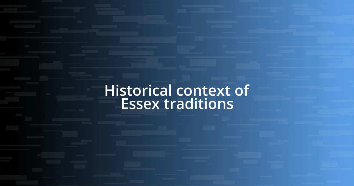 Historical context of Essex traditions