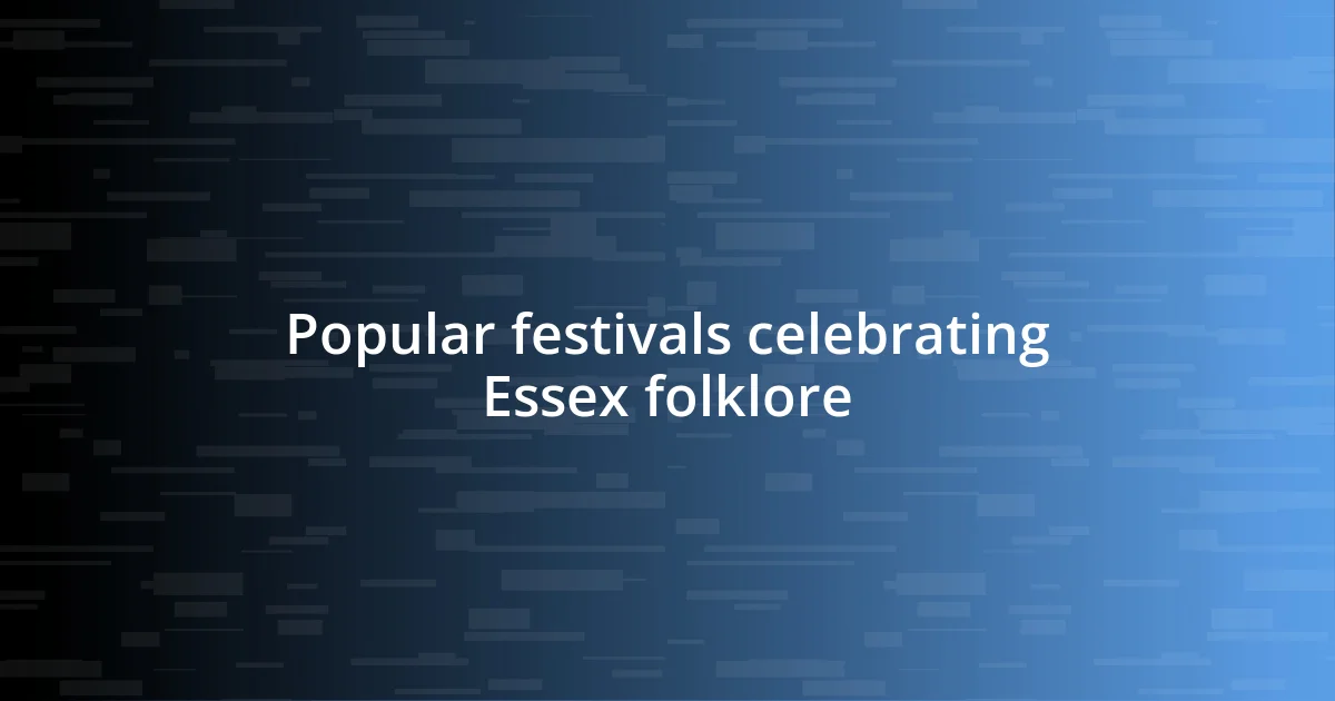 Popular festivals celebrating Essex folklore