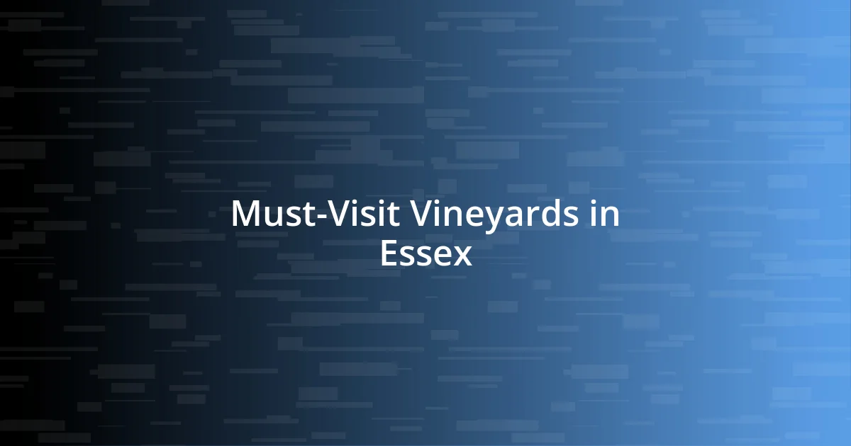 Must-Visit Vineyards in Essex