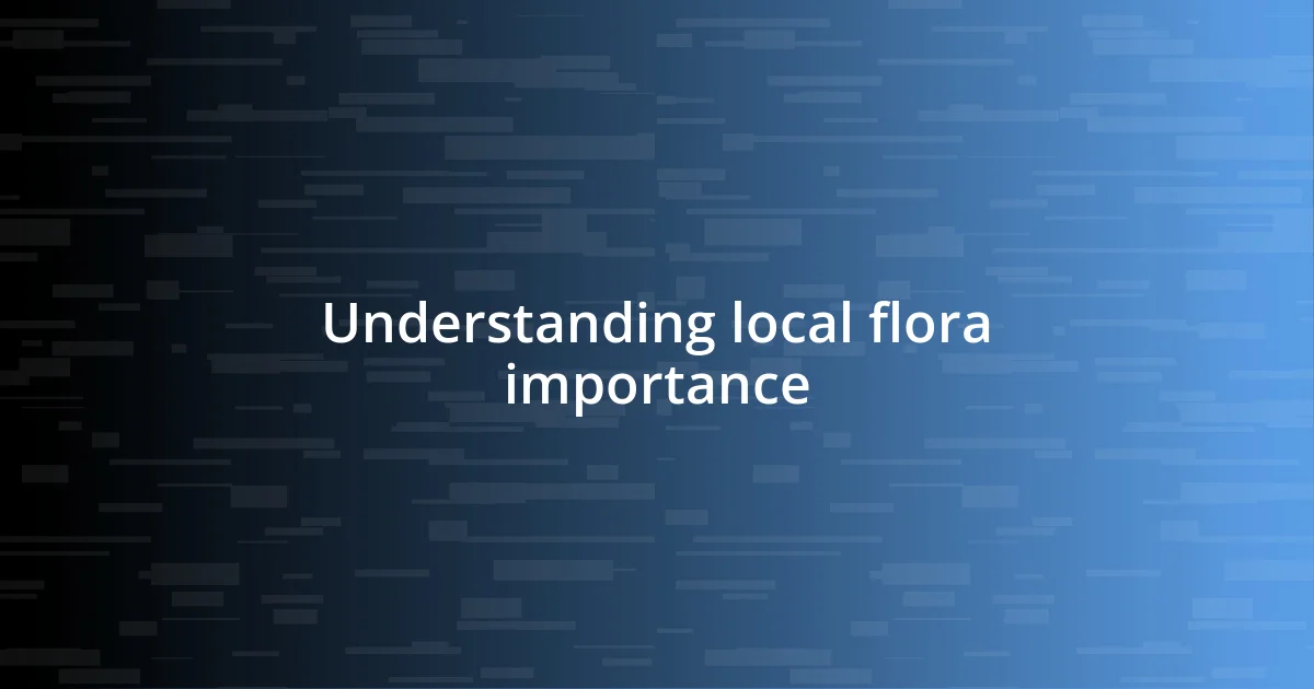 Understanding local flora importance