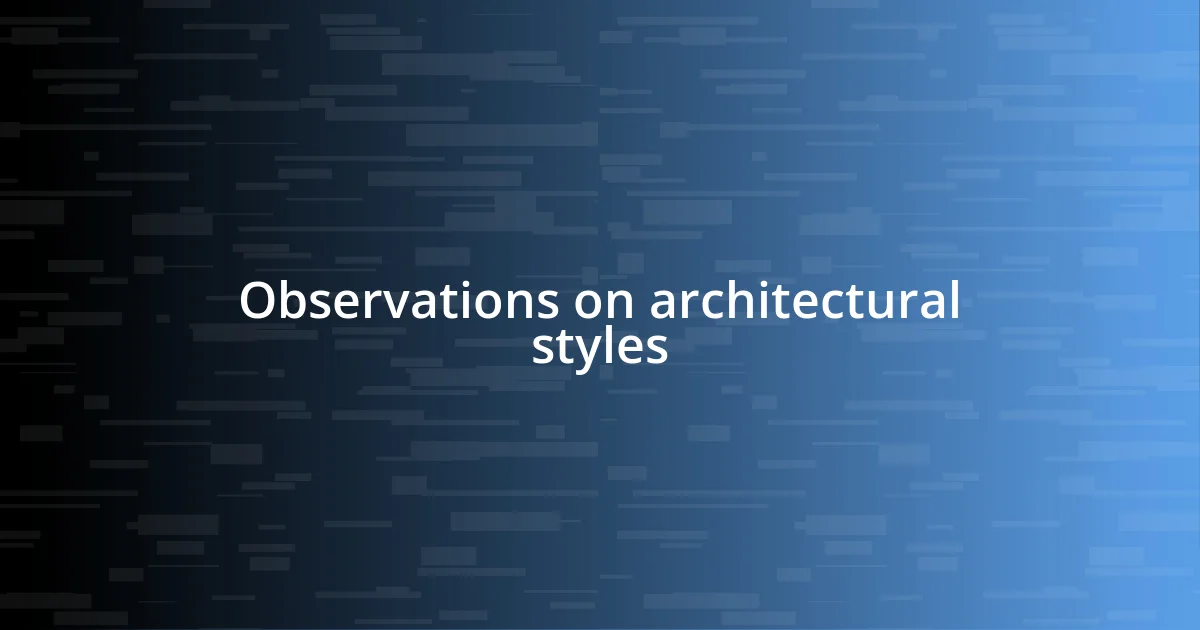 Observations on architectural styles