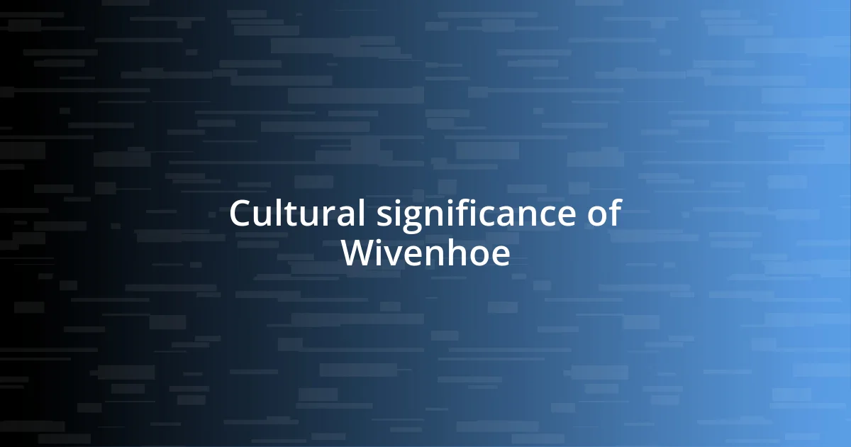 Cultural significance of Wivenhoe