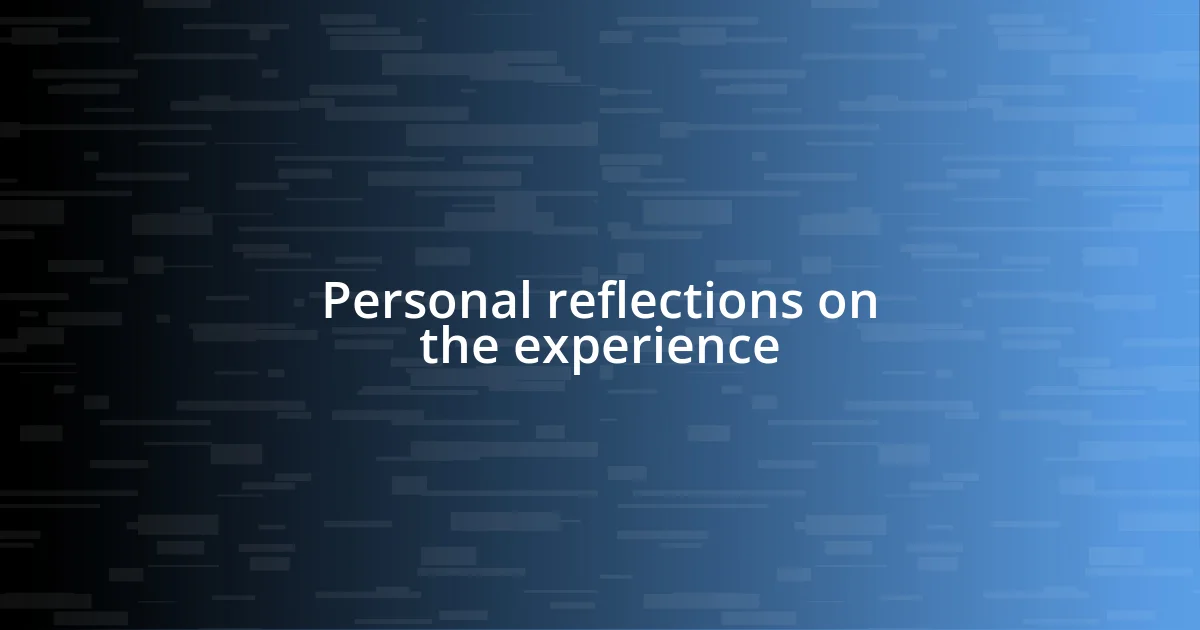 Personal reflections on the experience