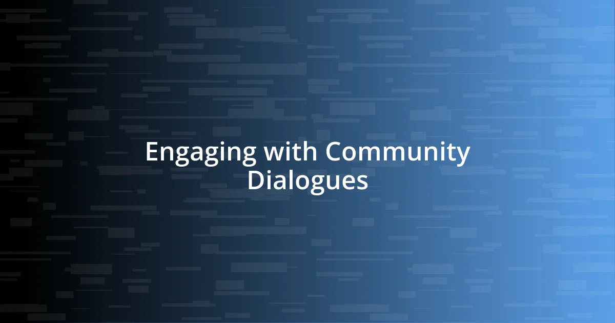 Engaging with Community Dialogues