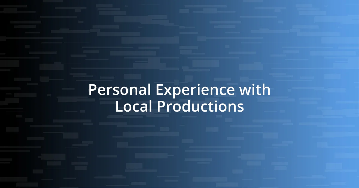 Personal Experience with Local Productions