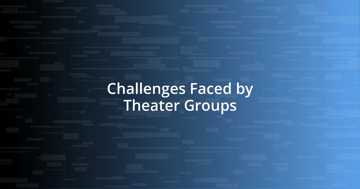 Challenges Faced by Theater Groups