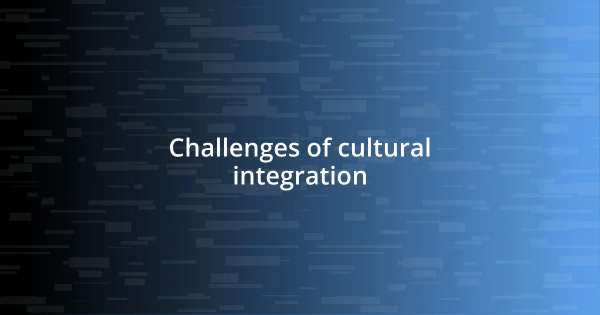 Challenges of cultural integration