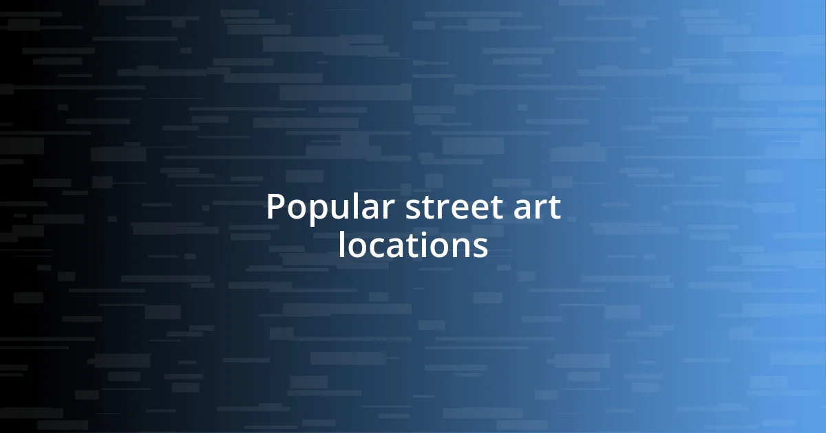 Popular street art locations