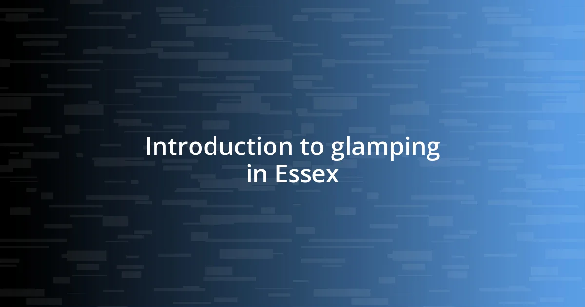 Introduction to glamping in Essex