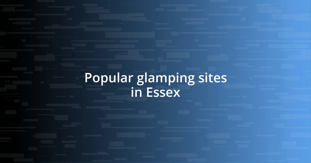 Popular glamping sites in Essex