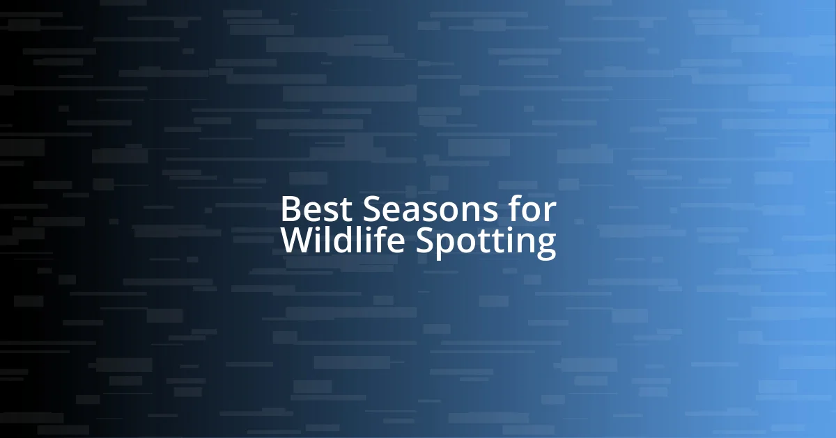 Best Seasons for Wildlife Spotting