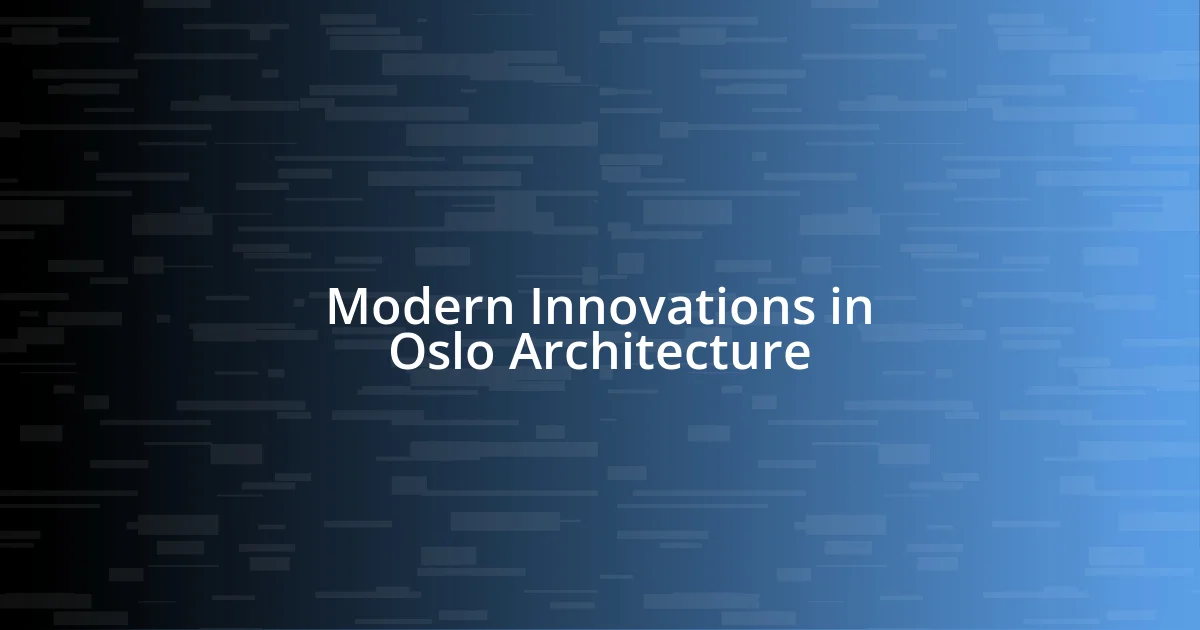 Modern Innovations in Oslo Architecture