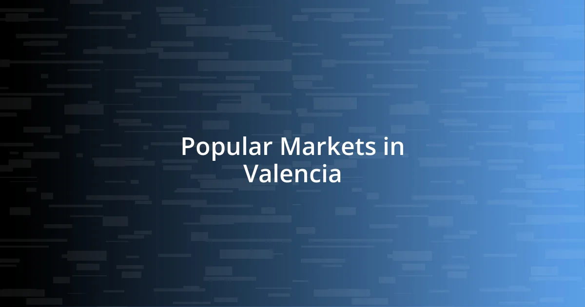 Popular Markets in Valencia