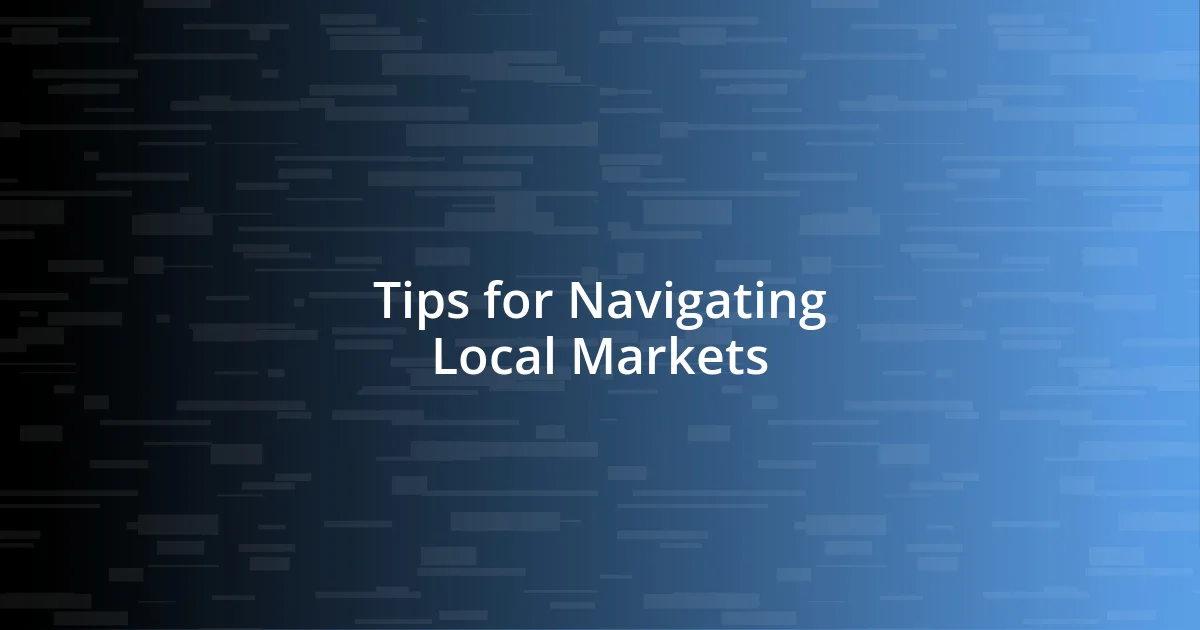 Tips for Navigating Local Markets