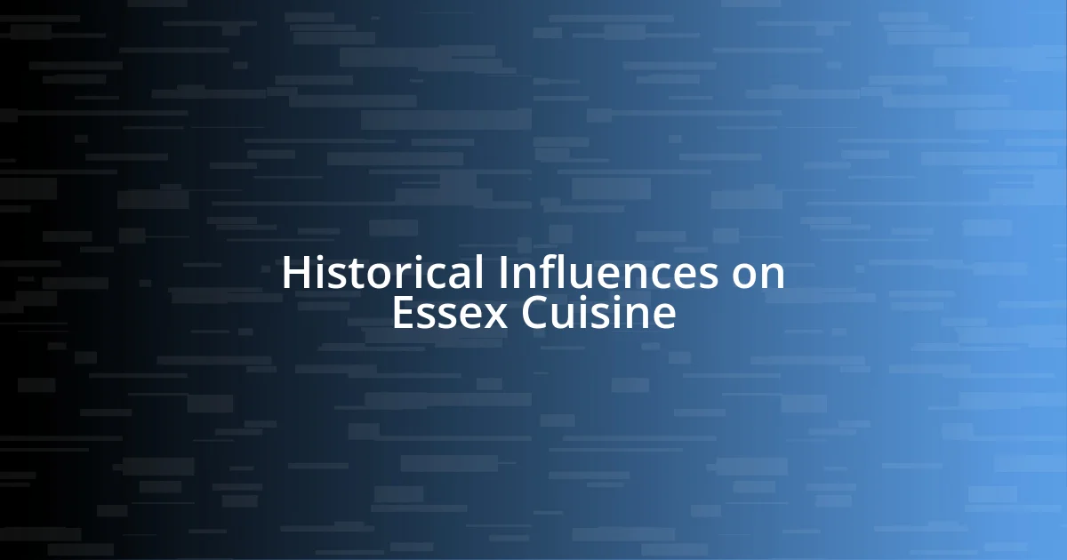 Historical Influences on Essex Cuisine