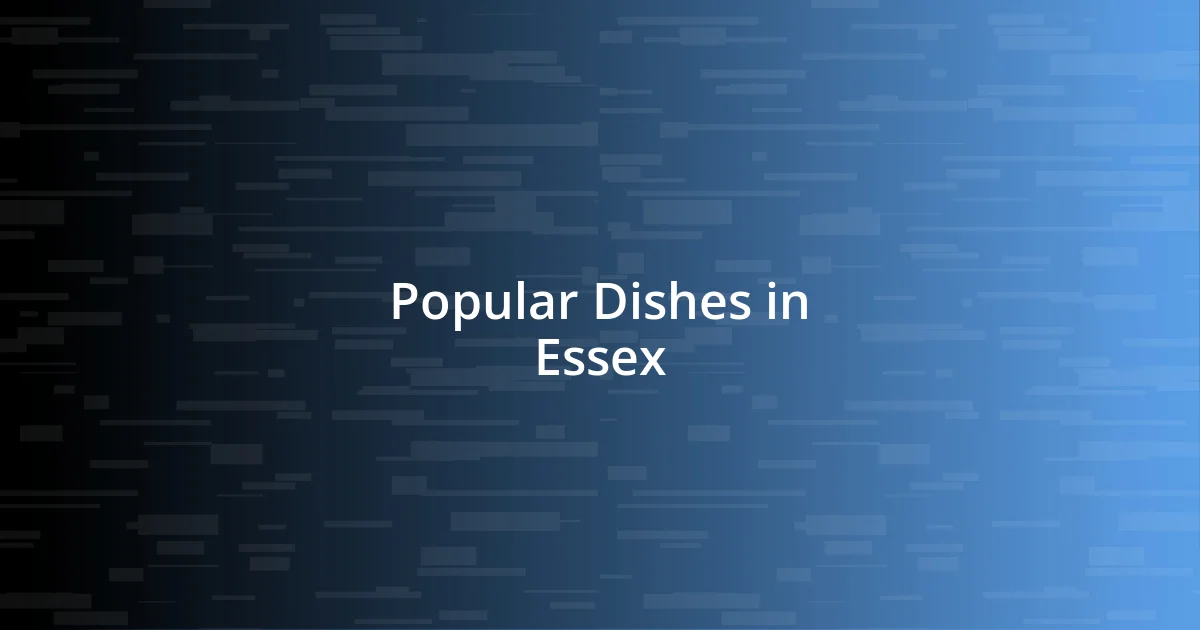 Popular Dishes in Essex