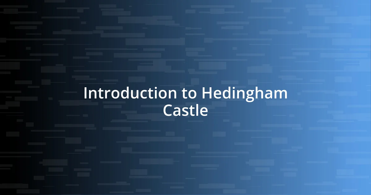 Introduction to Hedingham Castle