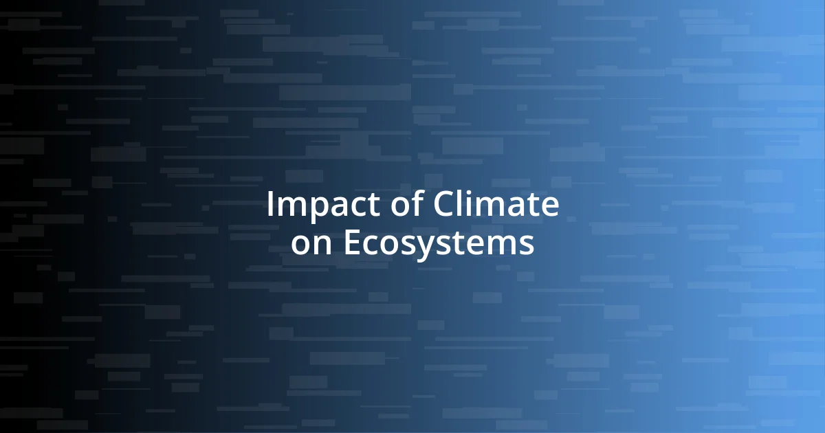 Impact of Climate on Ecosystems