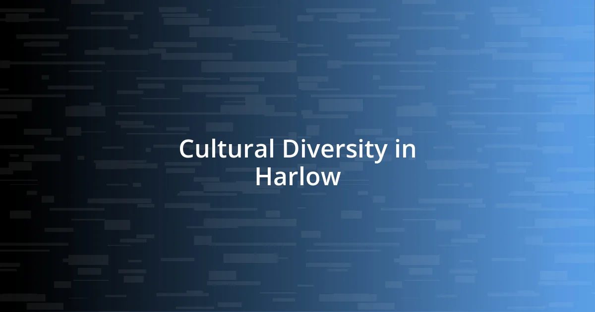 Cultural Diversity in Harlow