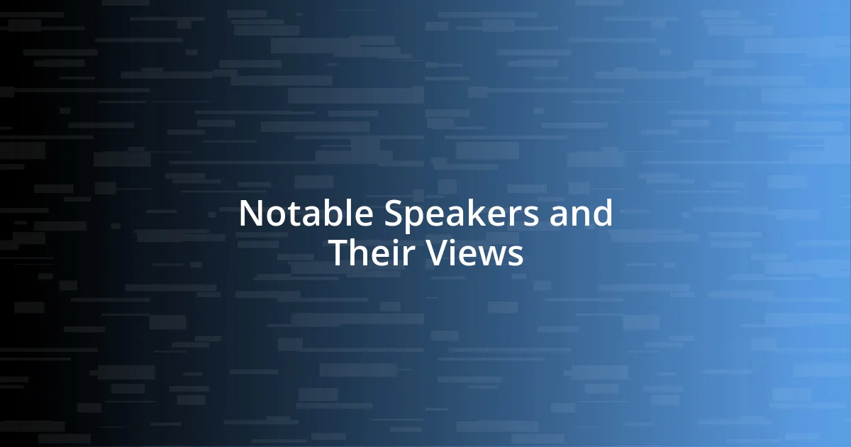 Notable Speakers and Their Views