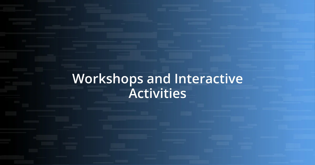 Workshops and Interactive Activities