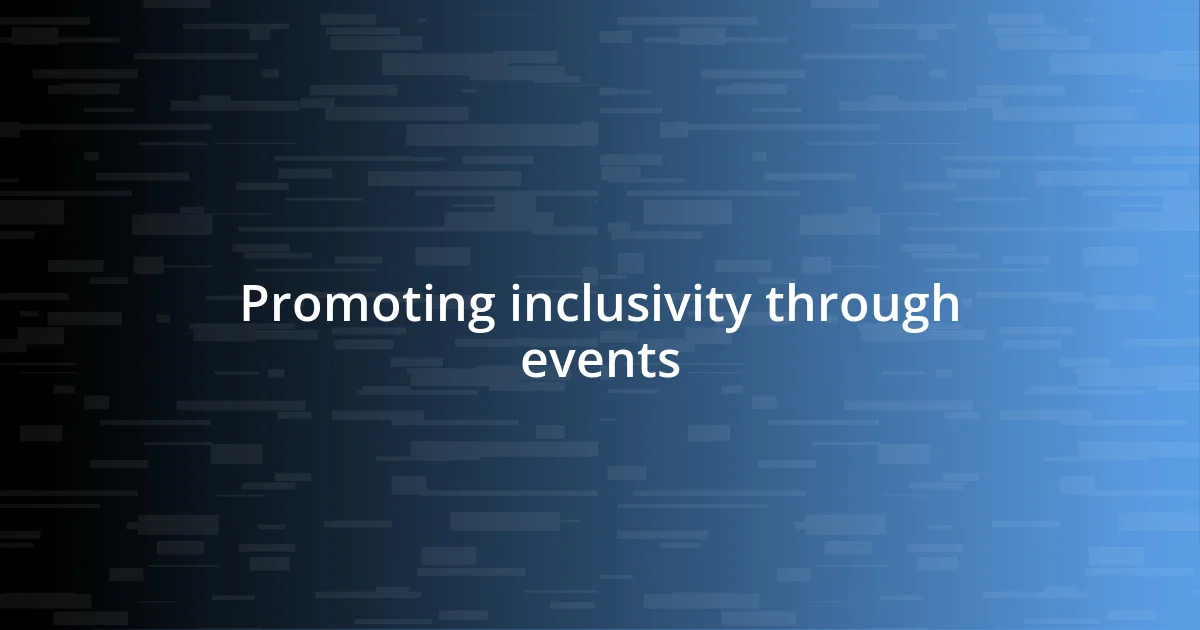 Promoting inclusivity through events