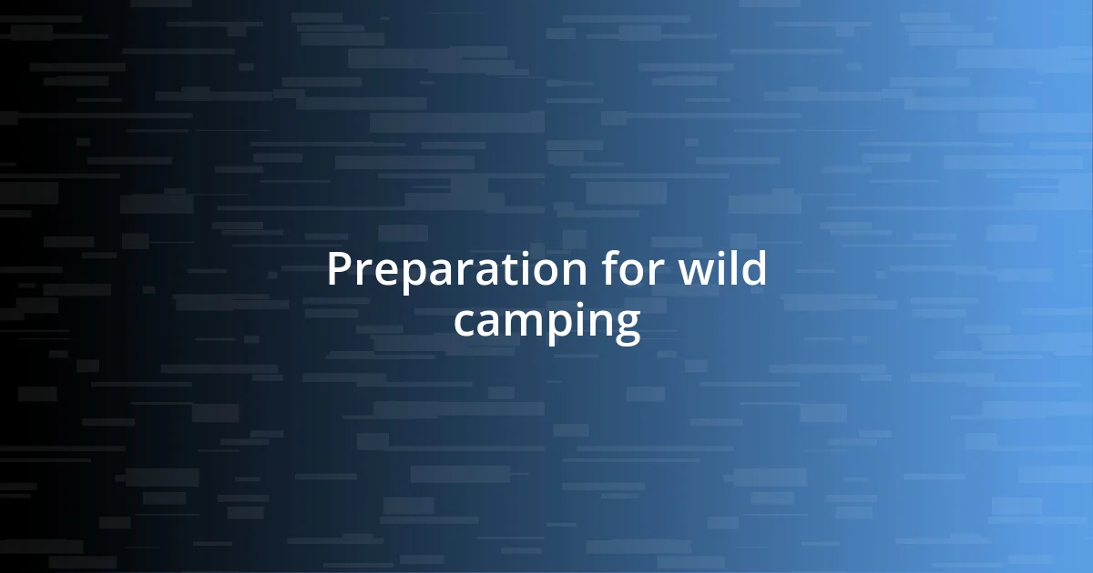 Preparation for wild camping