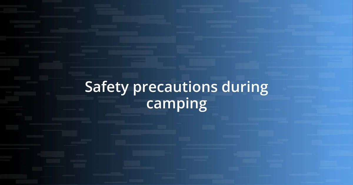 Safety precautions during camping