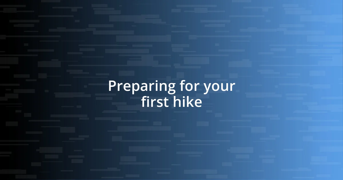 Preparing for your first hike