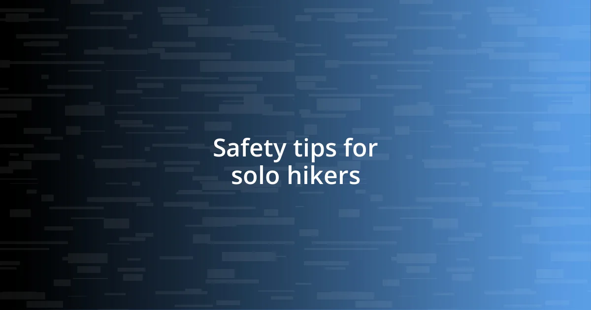 Safety tips for solo hikers