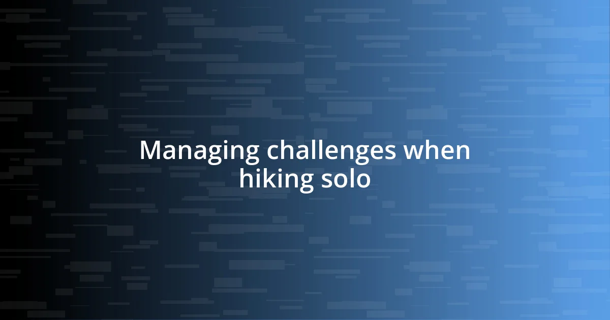 Managing challenges when hiking solo