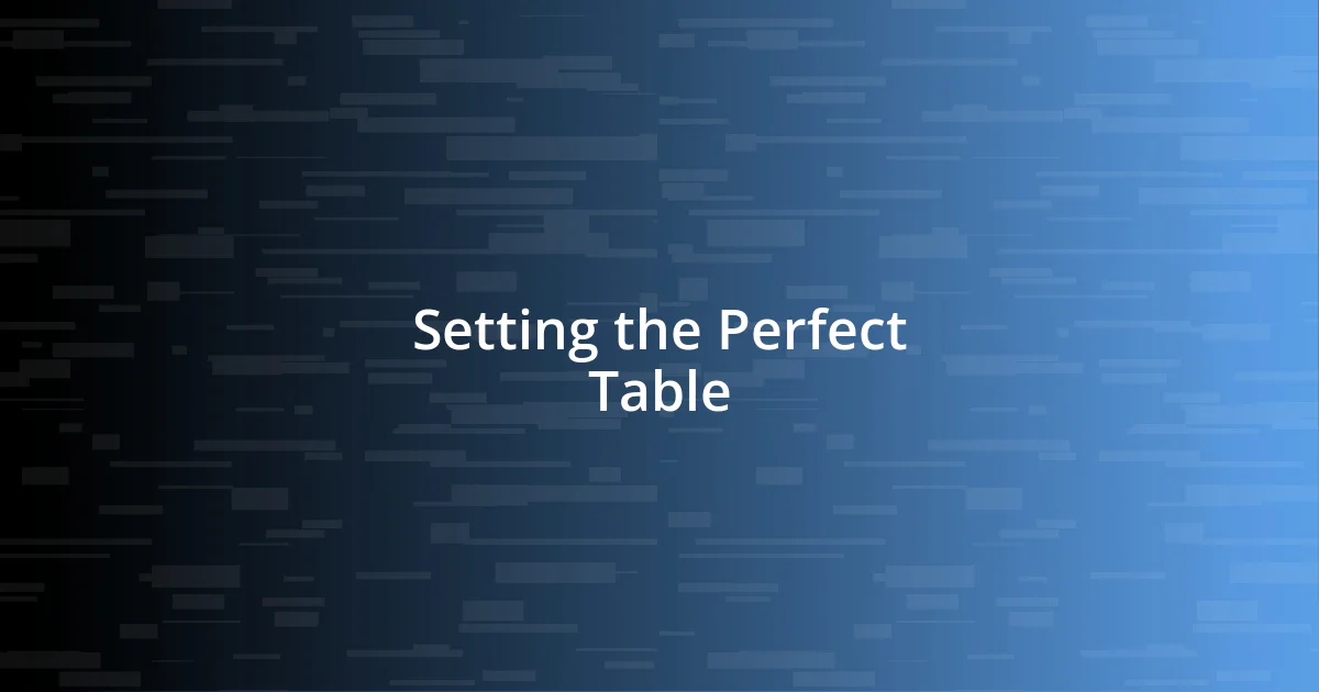 Setting the Perfect Table