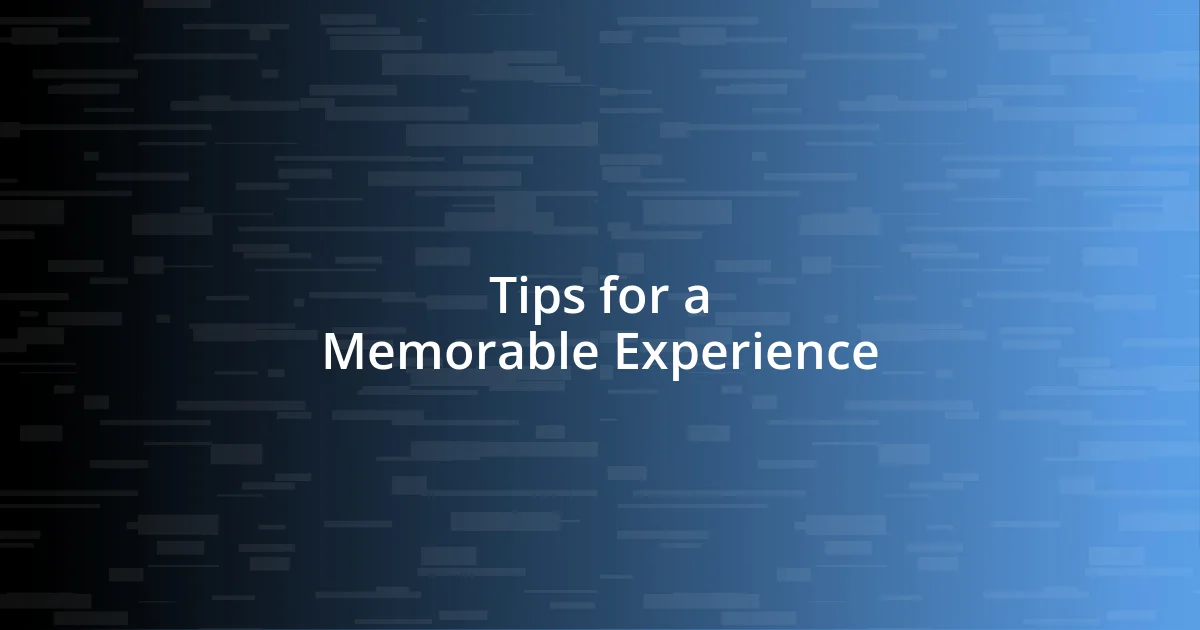 Tips for a Memorable Experience