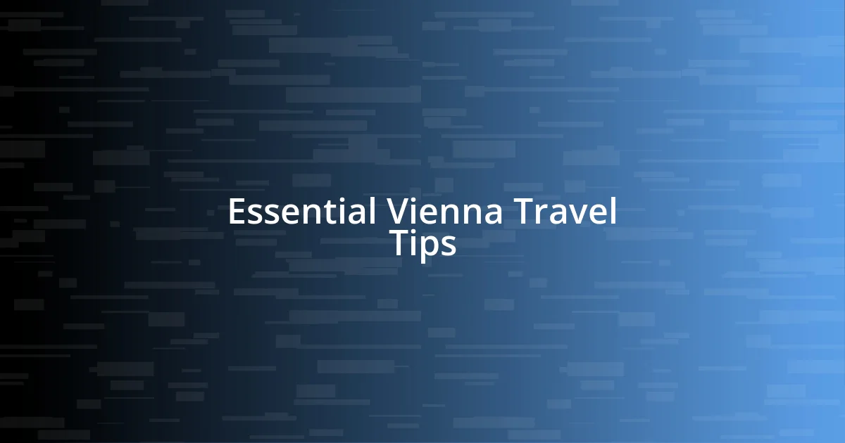 Essential Vienna Travel Tips