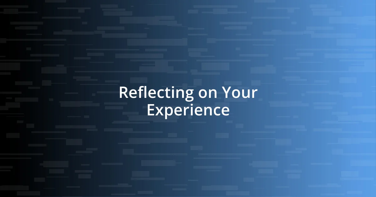 Reflecting on Your Experience