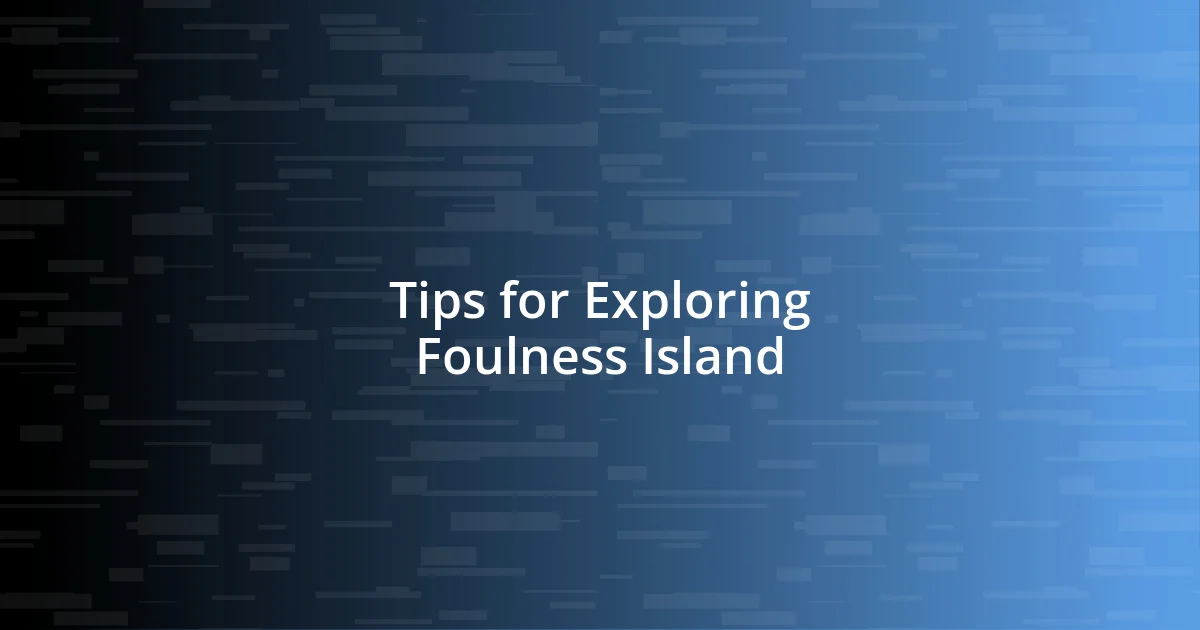 Tips for Exploring Foulness Island