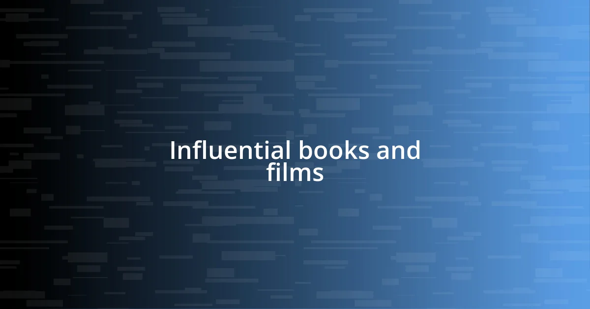 Influential books and films