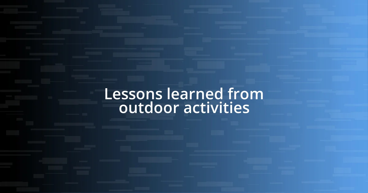 Lessons learned from outdoor activities