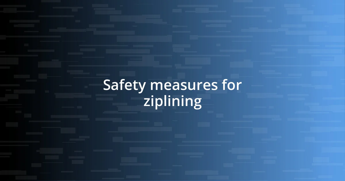 Safety measures for ziplining