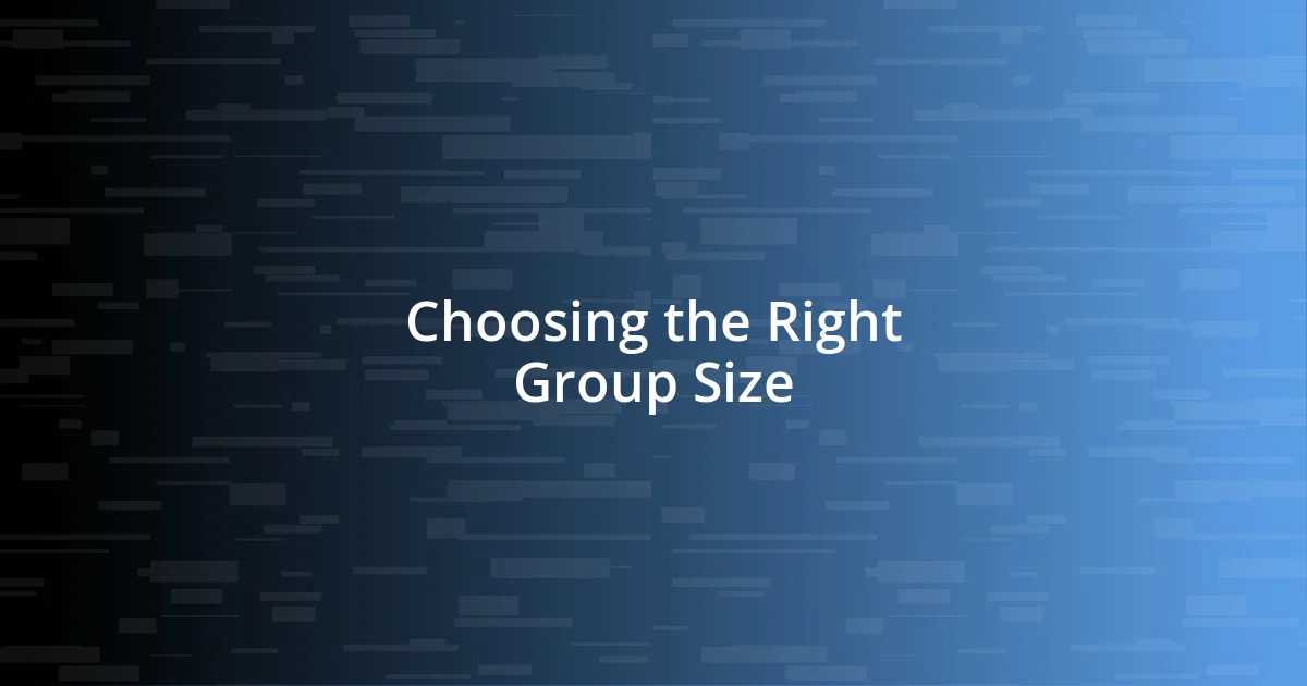 Choosing the Right Group Size